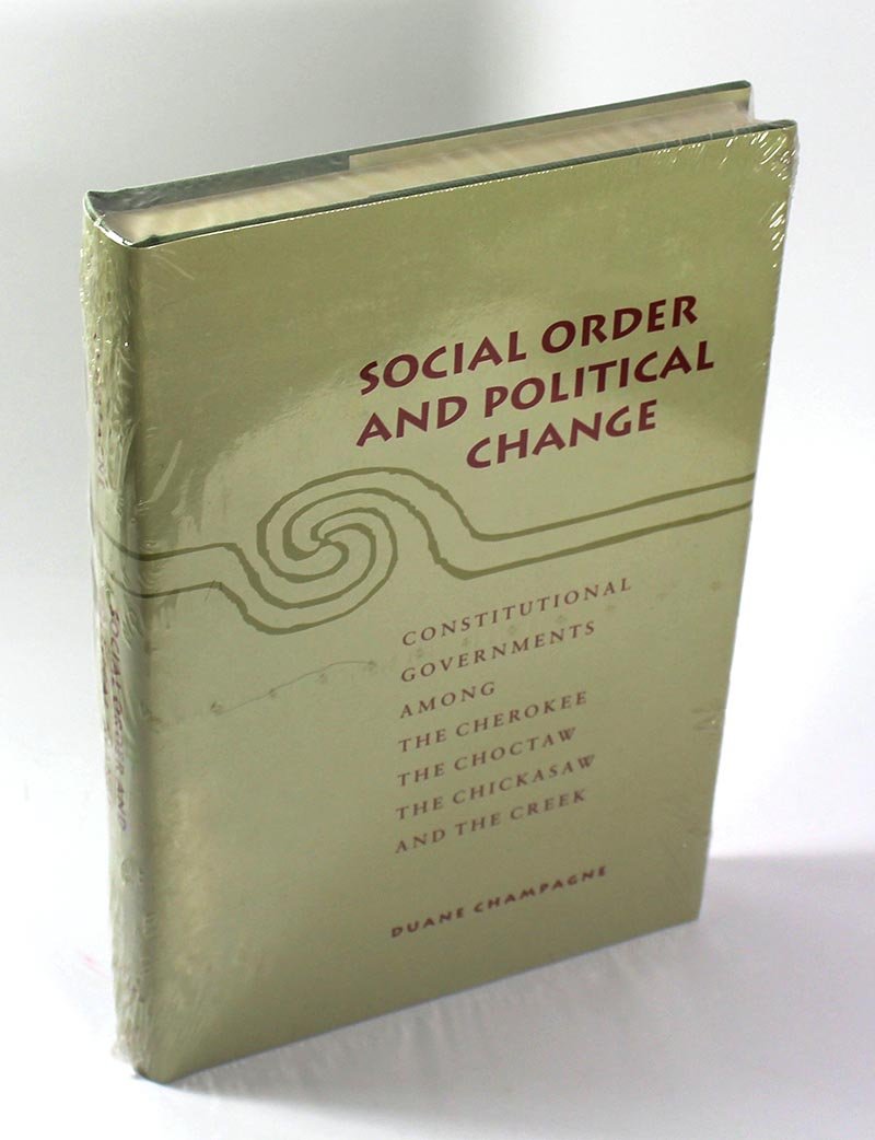 Social Order and Political Change: Constitutional Governments Among the Cherokee, the Choctaw, the Chickasaw, and the Creek,New