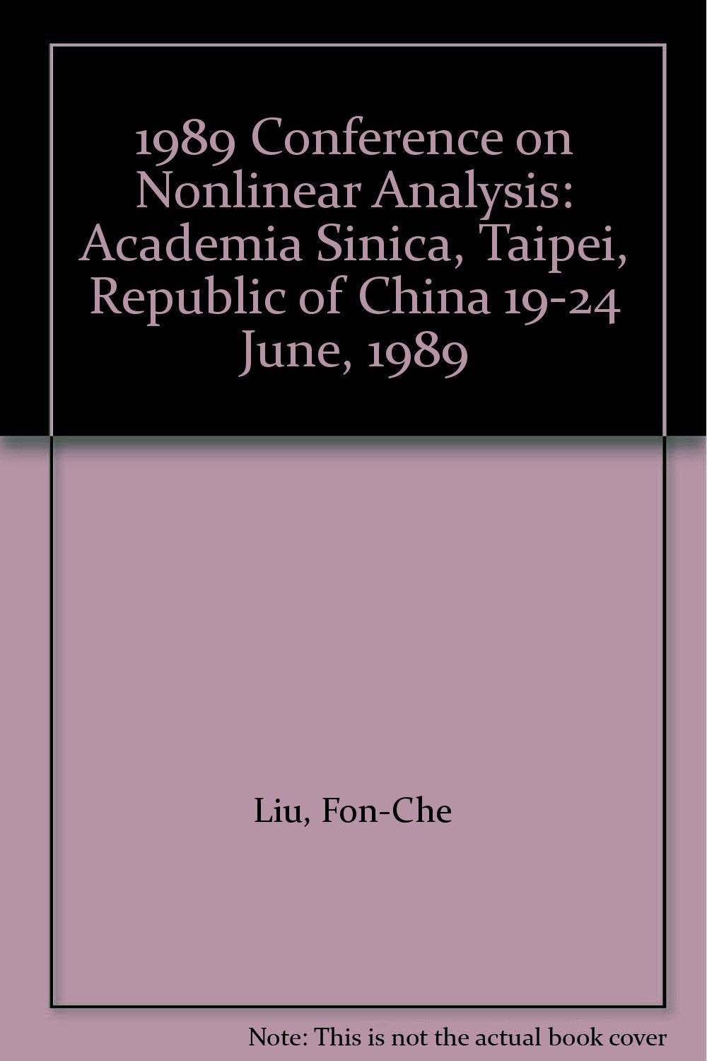 1989 Conference on Nonlinear Analysis: Academia Sinica, Taipei, Republic of China 1924 June, 1989,Used