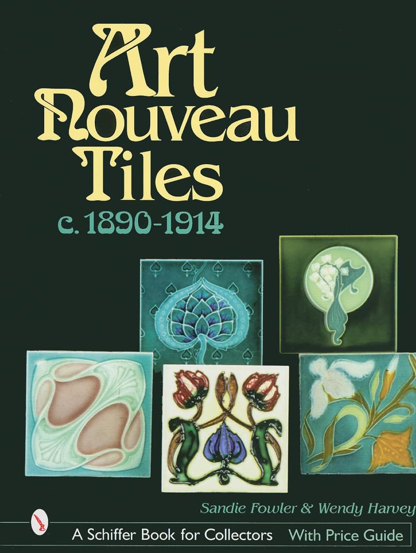Art Nouveau Tiles, C. 18901914 (Schiffer Book For Collectors)