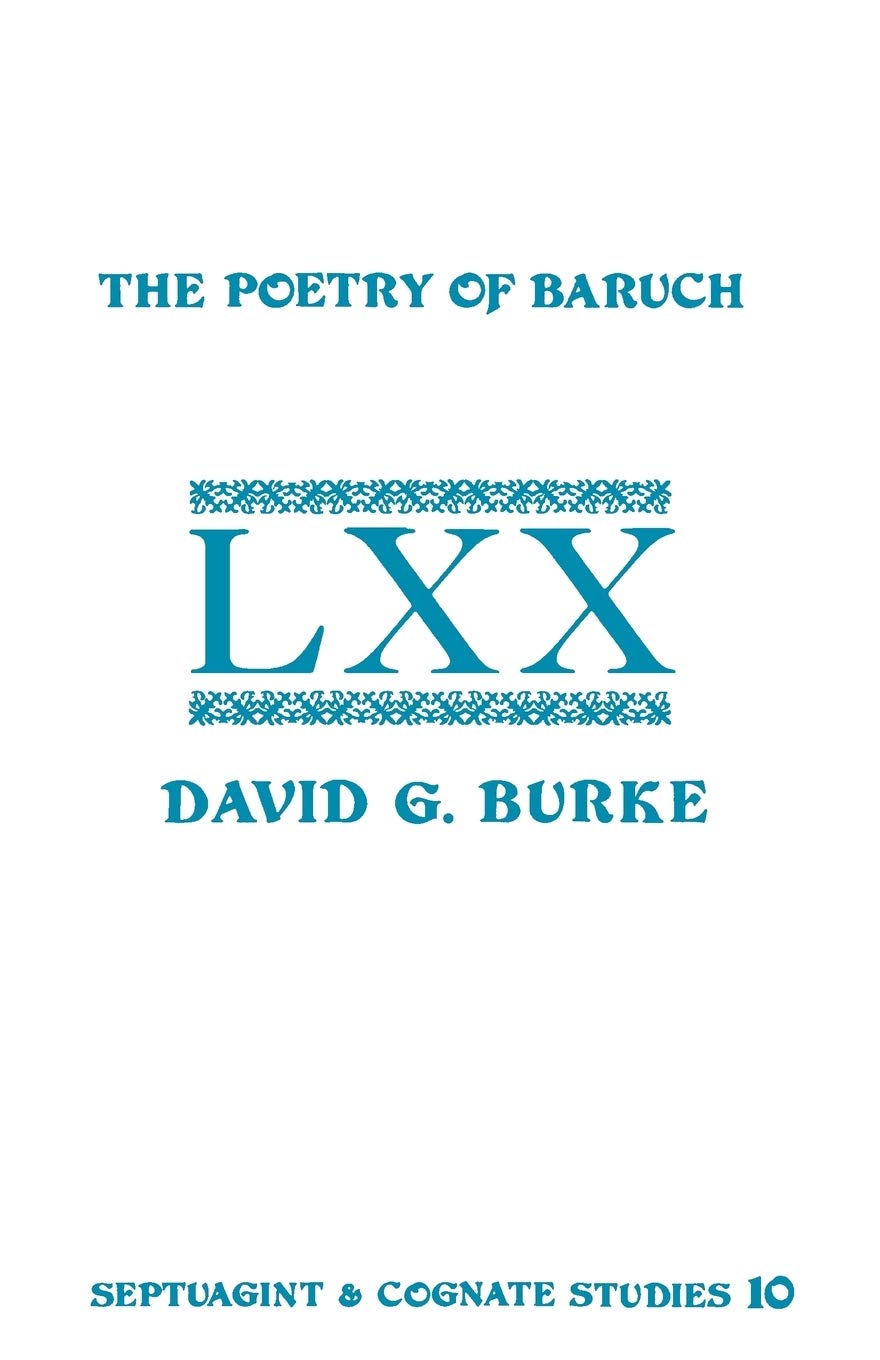 The Poetry of Baruch: A Reconstruction and Analysis of the Original Hebrew Text of Baruch 3:95:9 (Septuagint and Cognate Studie,Used