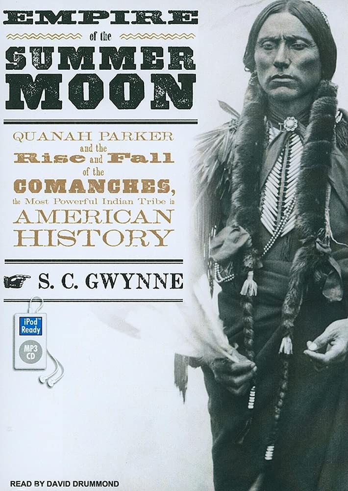 Empire of the Summer Moon: Quanah Parker and the Rise and Fall of the Comanches, the Most Powerful Indian Tribe in American Hist,Used