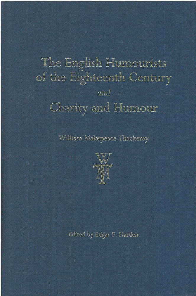 The English Humourists Of The Eighteenth Century And Charity And Humour (The Thackeray Edition)