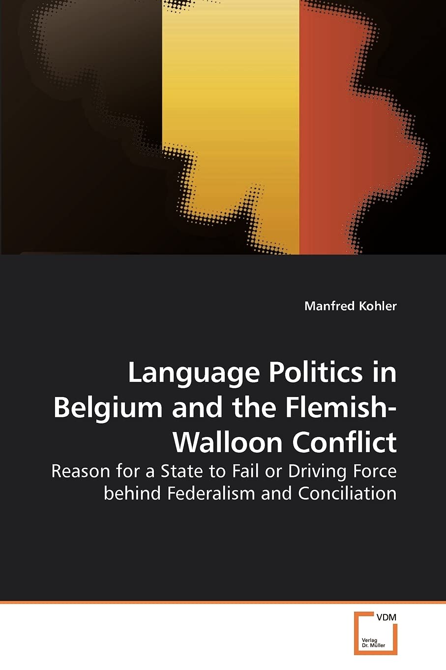 Language Politics in Belgium and the FlemishWalloon Conflict: Reason for a State to Fail or Driving Force behind Federalism and,Used