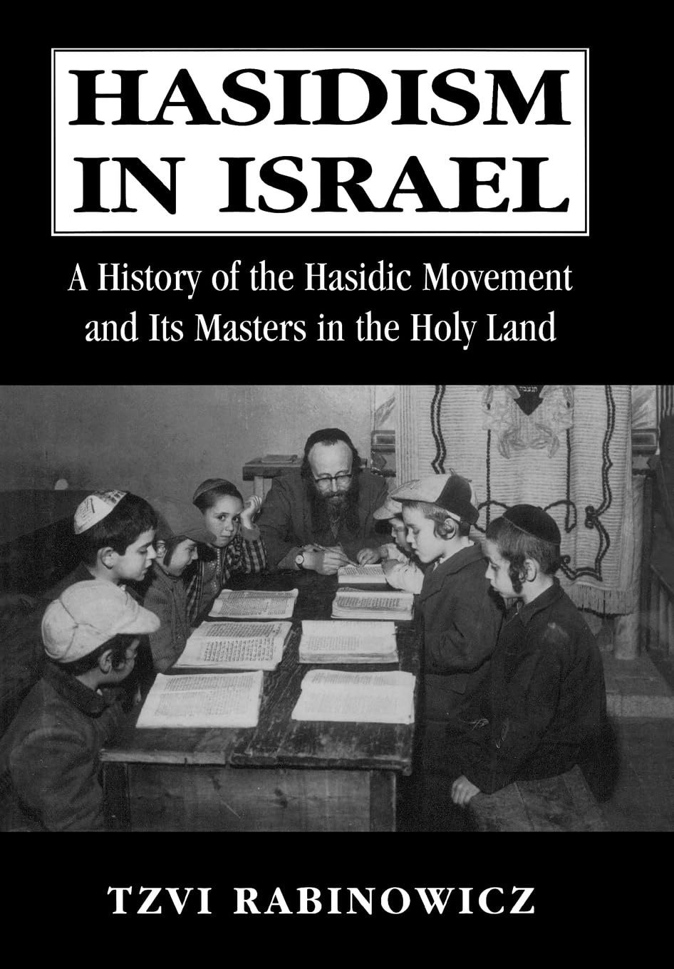 Hasidism in Israel: A History of the Hasidic Movement and Its Masters in the Holy Land,Used