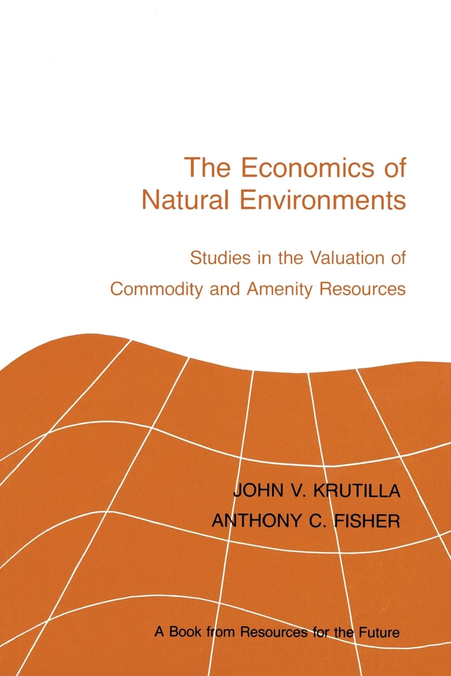 The Economics of Natural Environments: Studies in the Valuation of Commodity and Amenity Resources, revised edition,Used