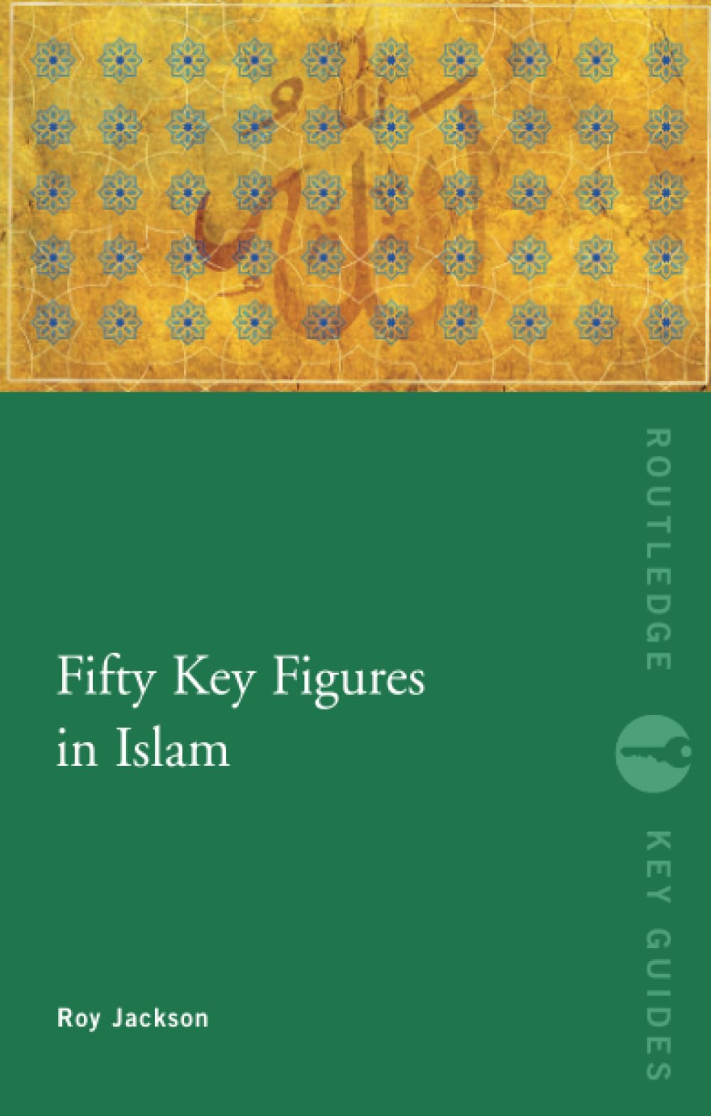 Fifty Key Figures In Islam (Routledge Key Guides)