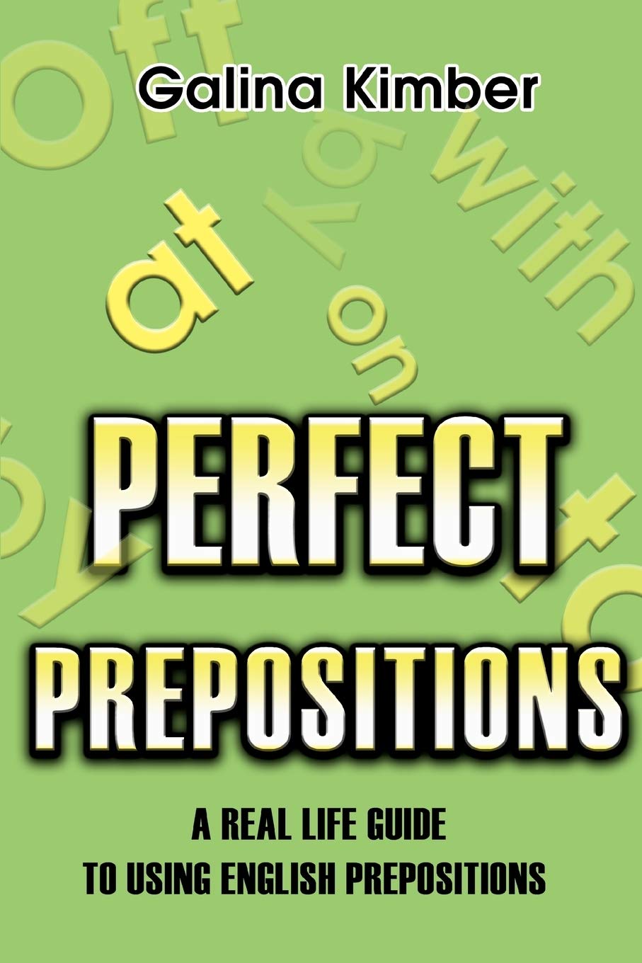 Perfect Prepositions: A Real Life Guide to Using English Prepositions,Used