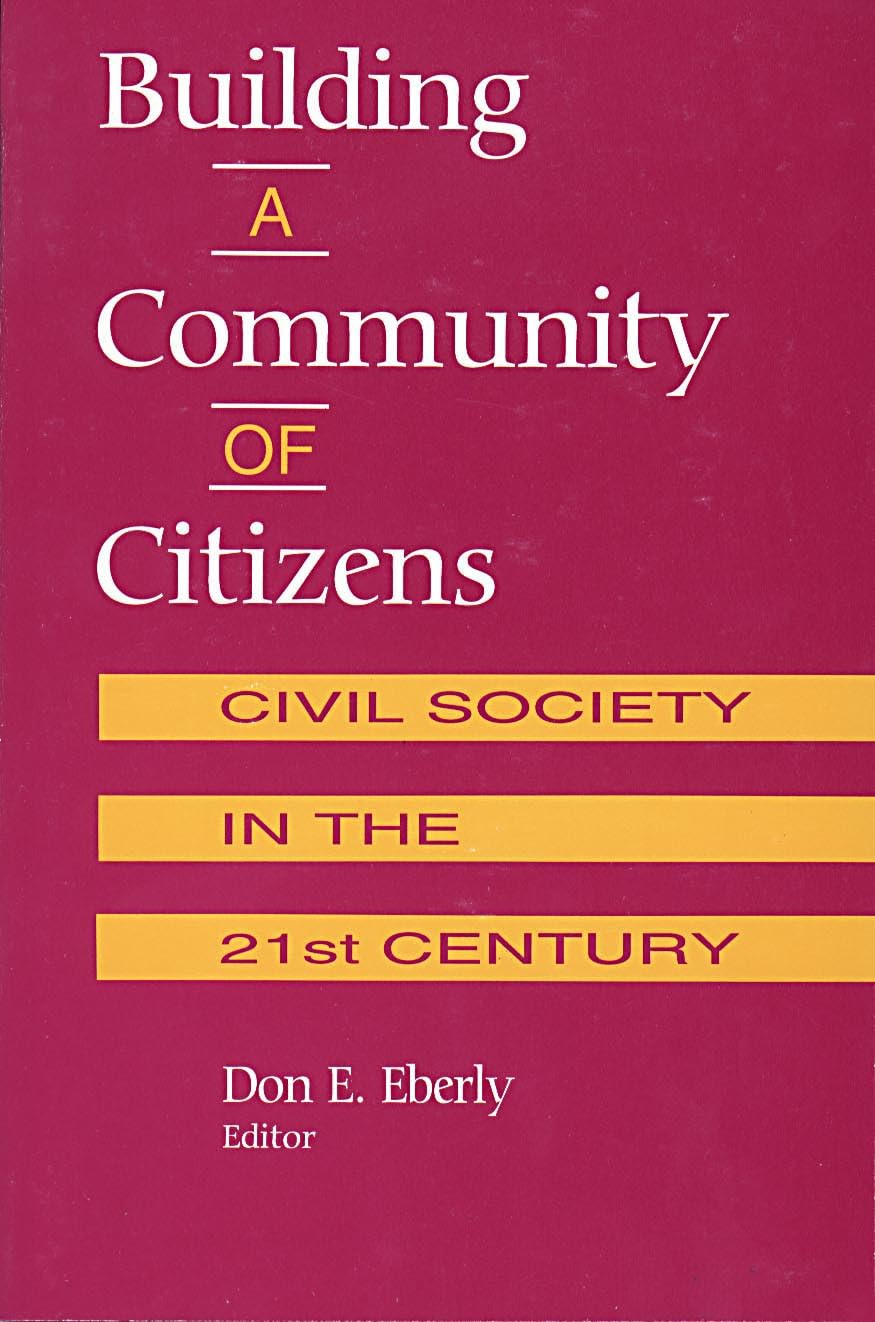 Building a Community of Citizens: Civil Society in the 21st Century,Used