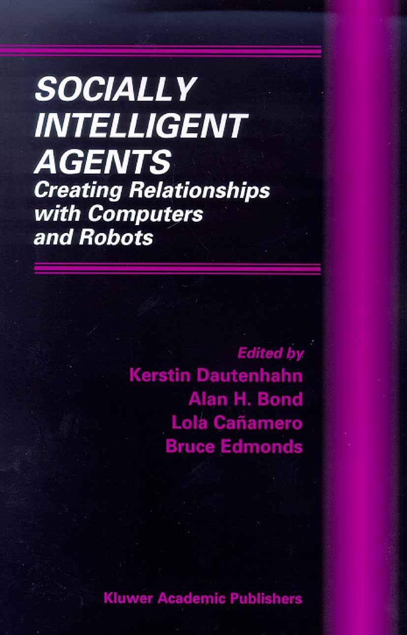 Socially Intelligent Agents: Creating Relationships with Computers and Robots (Multiagent Systems, Artificial Societies, and Sim,Used