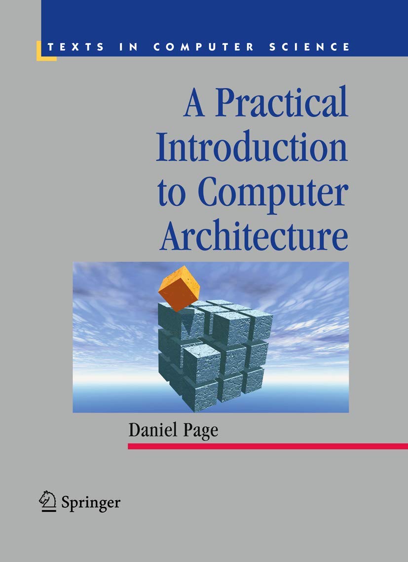 A Practical Introduction to Computer Architecture (Texts in Computer Science),Used