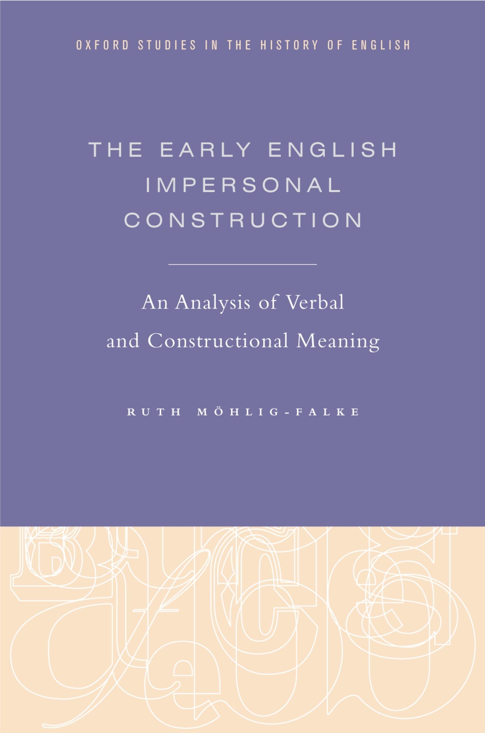 The Early English Impersonal Construction: An Analysis of Verbal and Constructional Meaning (Oxford Studies in the History of En,Used