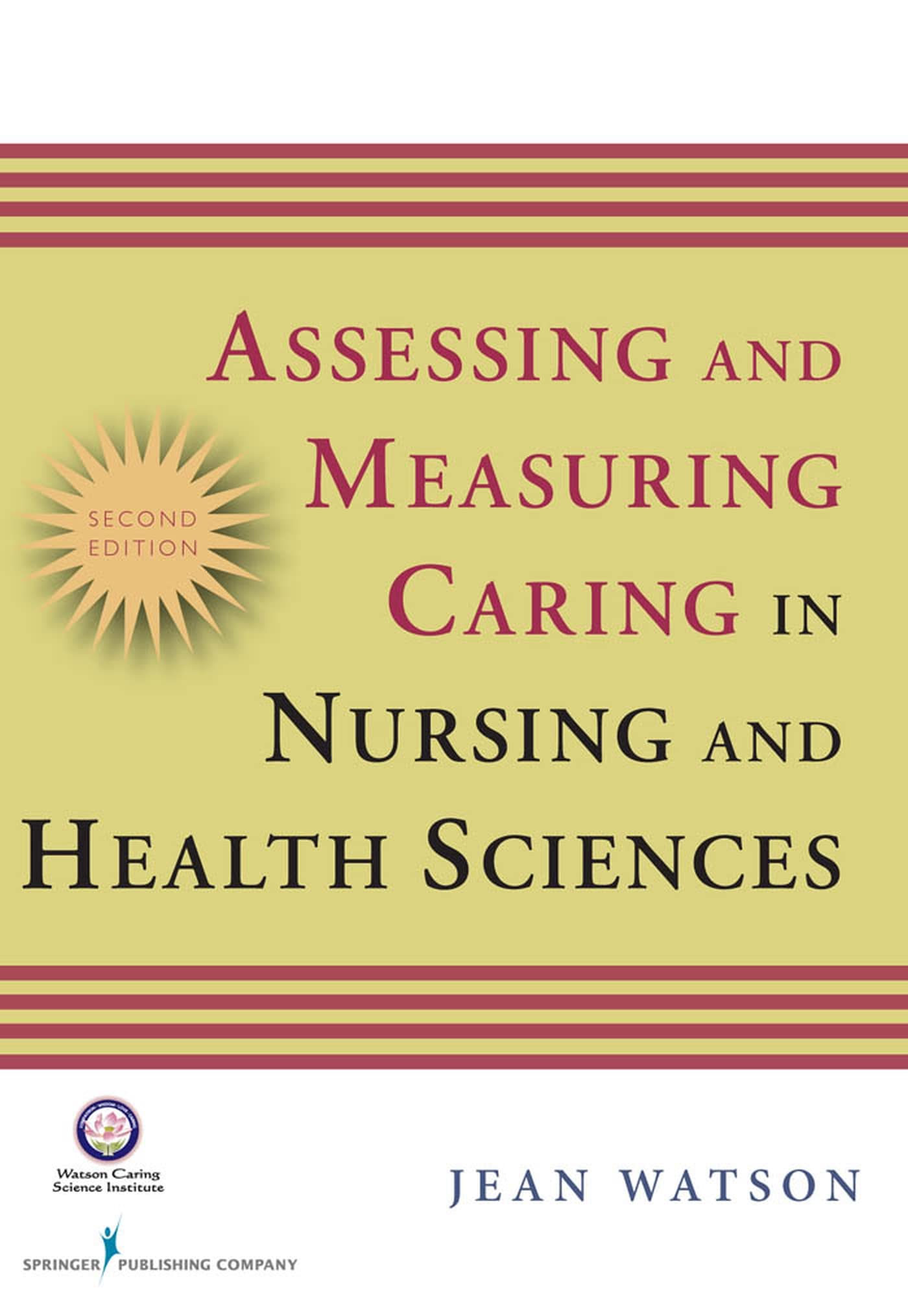 Assessing And Measuring Caring In Nursing And Health Science: Second Edition (Watson, Assessing And Measuring Caring In Nursing,New