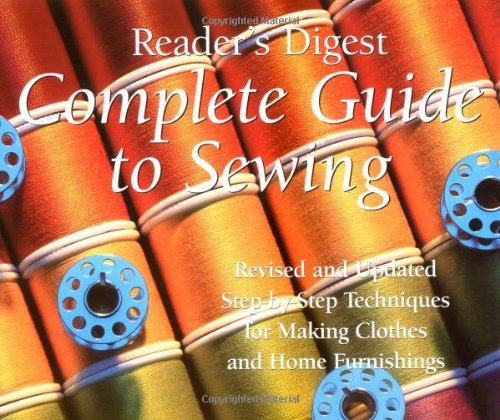 Complete Guide to Sewing : StepByStep Techniques for Making Clothes and Home Furnishings,New