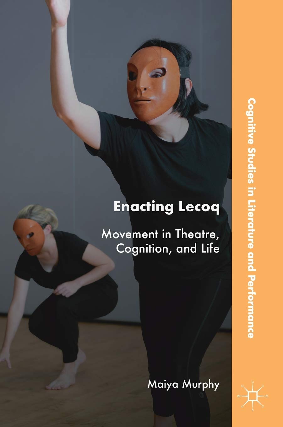 Enacting Lecoq: Movement in Theatre, Cognition, and Life (Cognitive Studies in Literature and Performance),Used