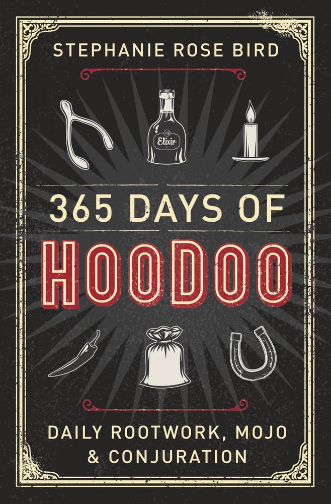 365 Days of Hoodoo: Daily Rootwork, Mojo & Conjuration,New