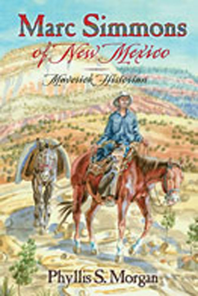 Marc Simmons Of New Mexico: Maverick Historian,Used
