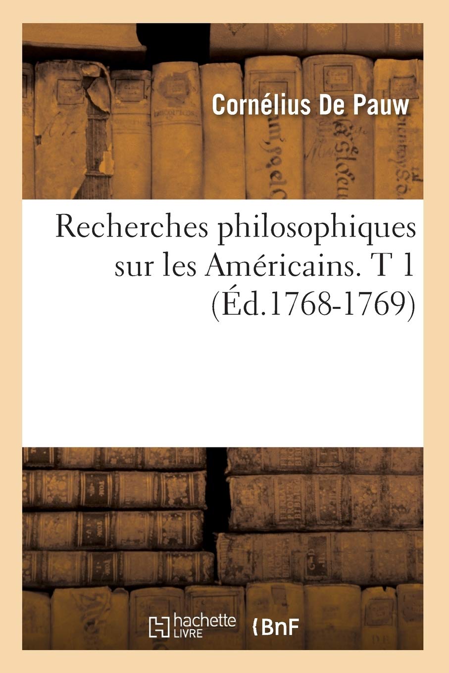 Recherches Philosophiques Sur Les Amricains. T 1 (d.17681769) (Philosophie) (French Edition),Used