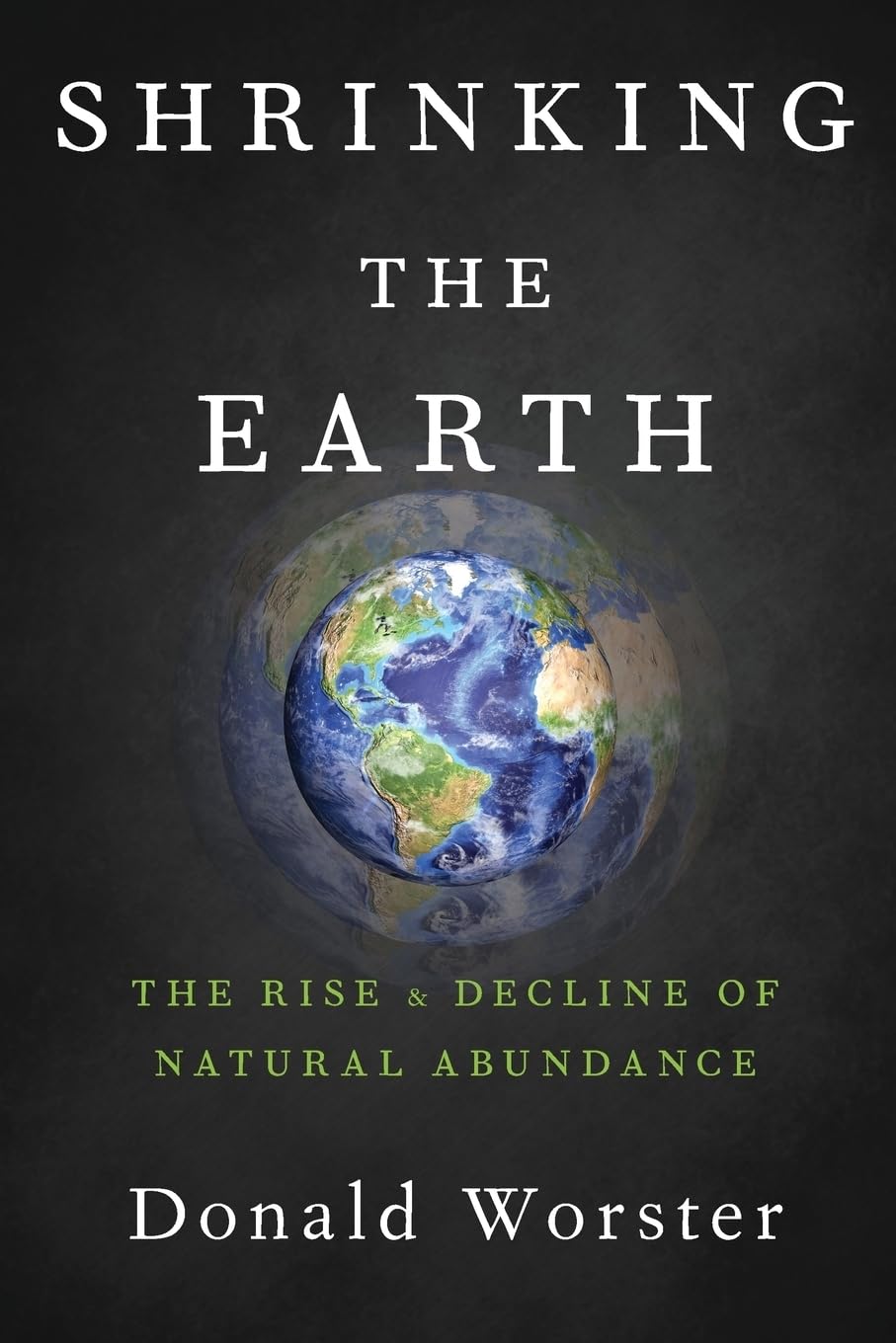 Shrinking the Earth: The Rise and Decline of Natural Abundance,Used