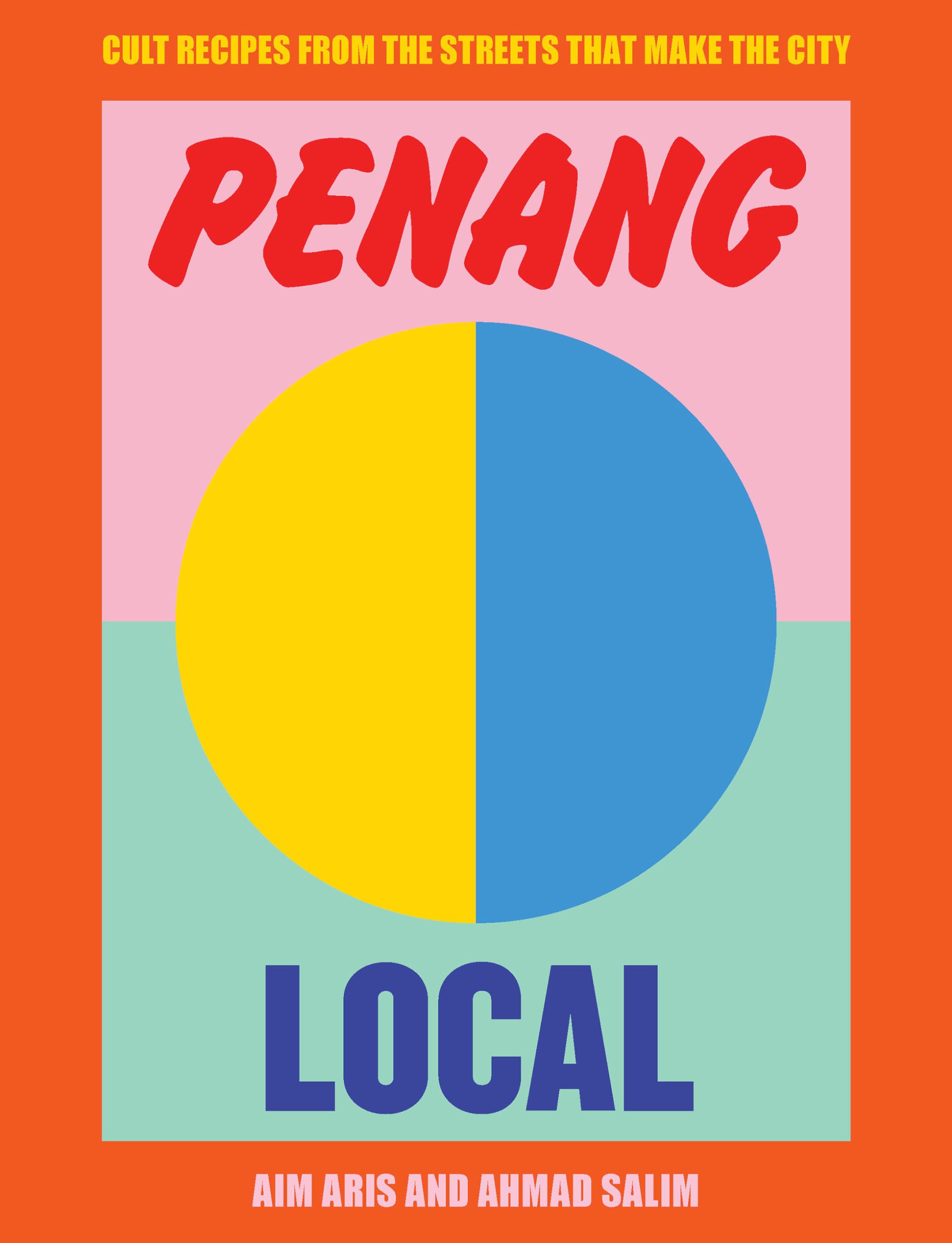 Penang Local: Cult Recipes From the Streets That Make the City,New