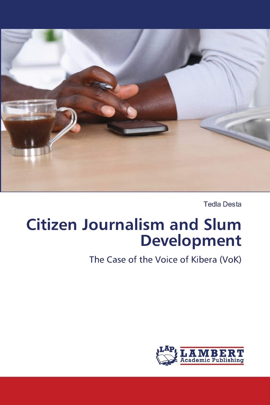 Citizen Journalism and Slum Development: The Case of the Voice of Kibera (VoK),Used