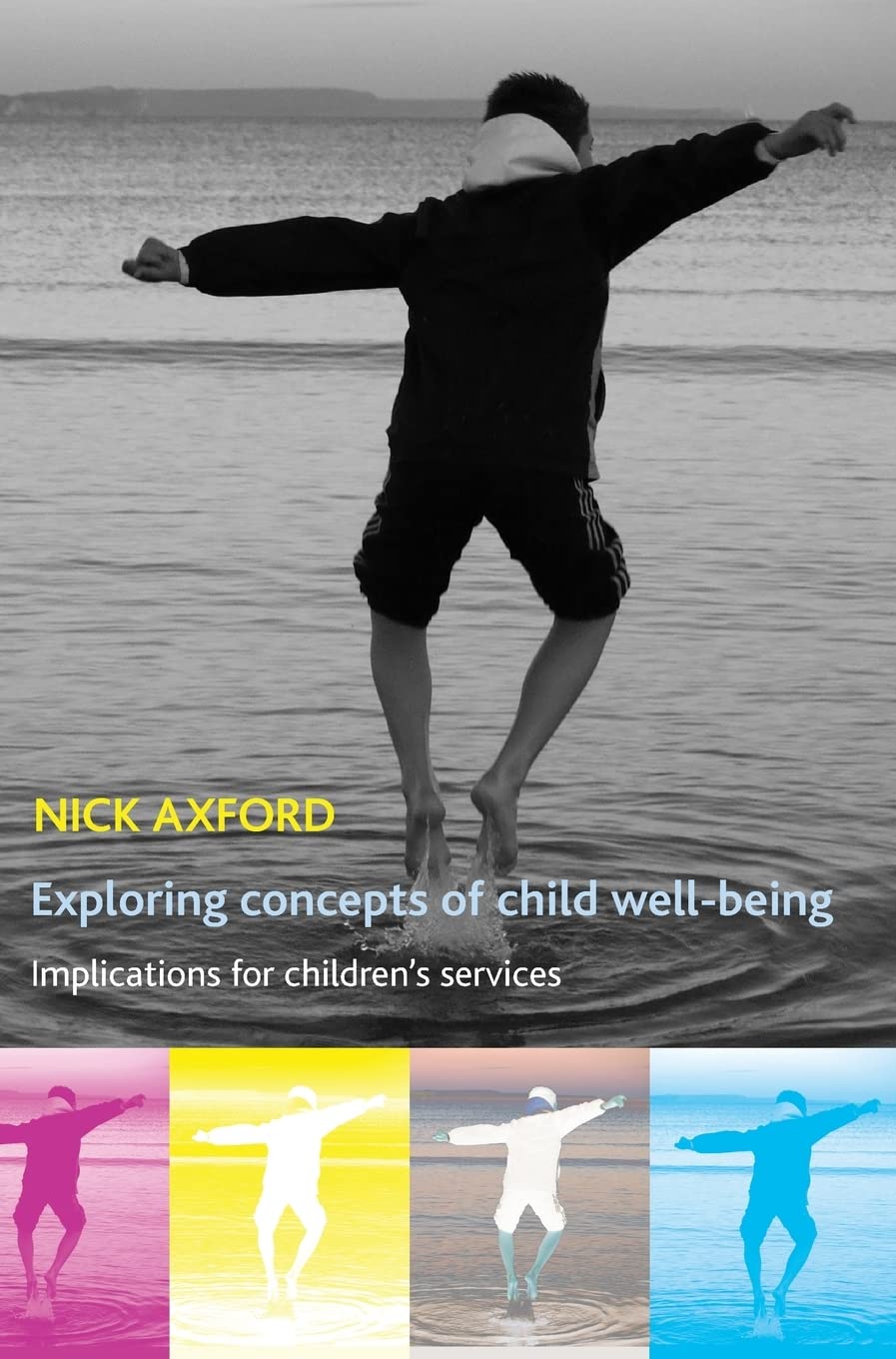 Exploring concepts of child wellbeing: Implications for children's services (Studies in Poverty, Inequality and Social Exclusio,Used