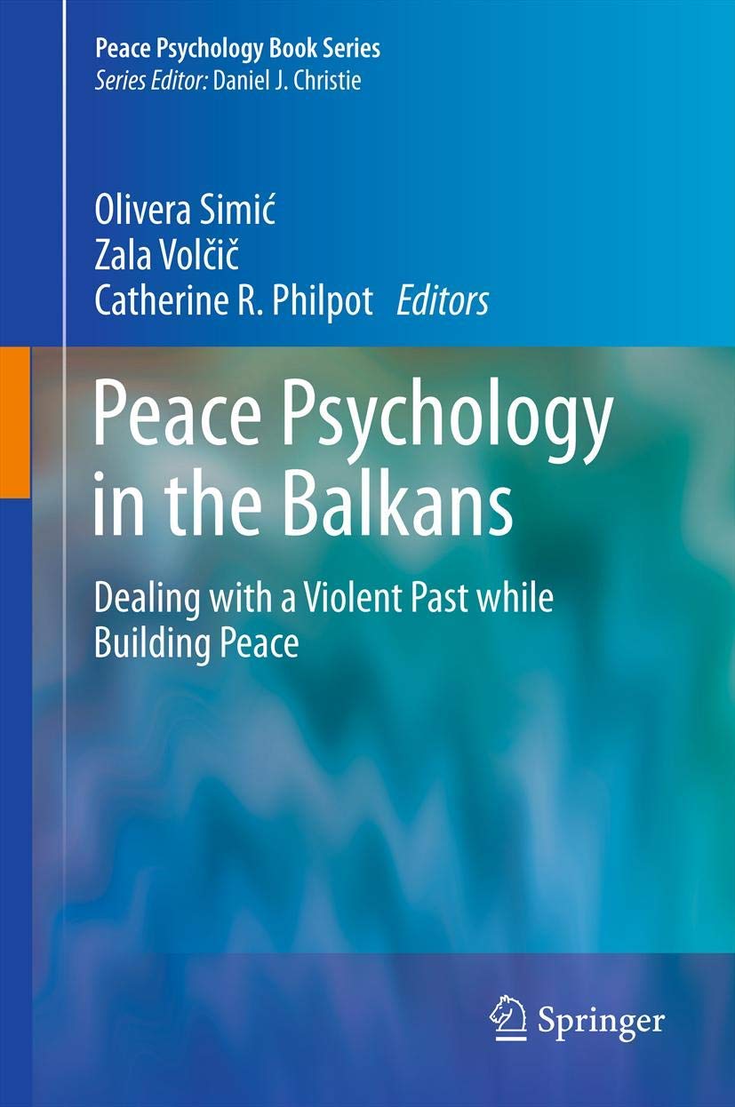 Peace Psychology in the Balkans: Dealing with a Violent Past while Building Peace (Peace Psychology Book Series),Used