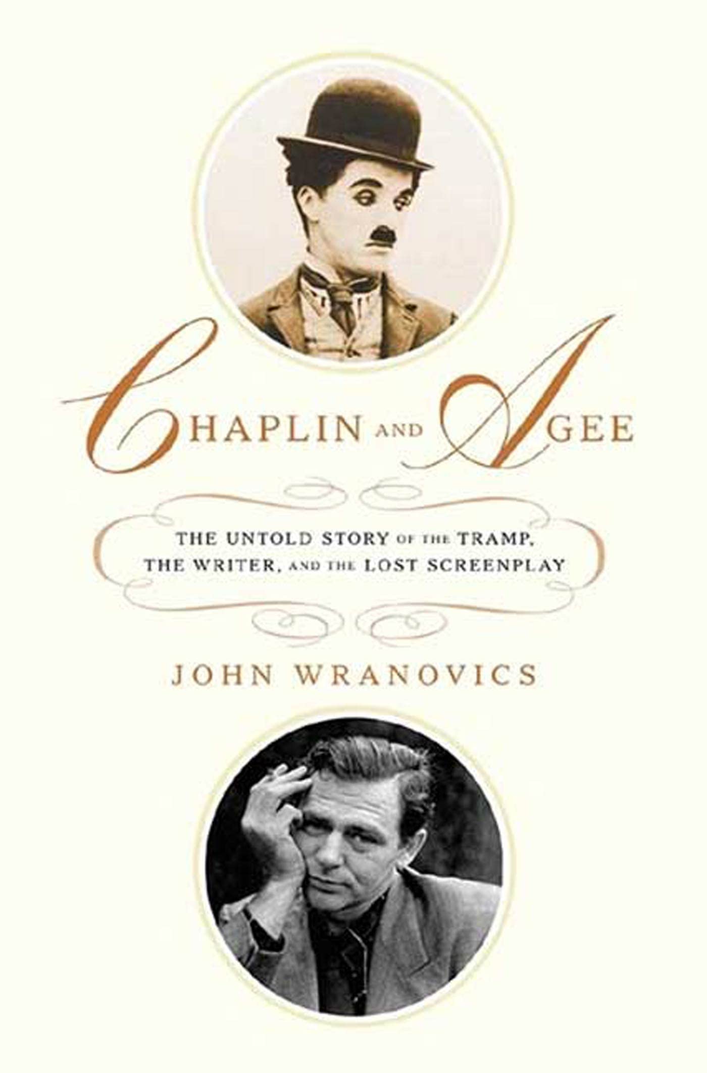 Chaplin and Agee: The Untold Story of the Tramp, the Writer, and the Lost Screenplay,Used