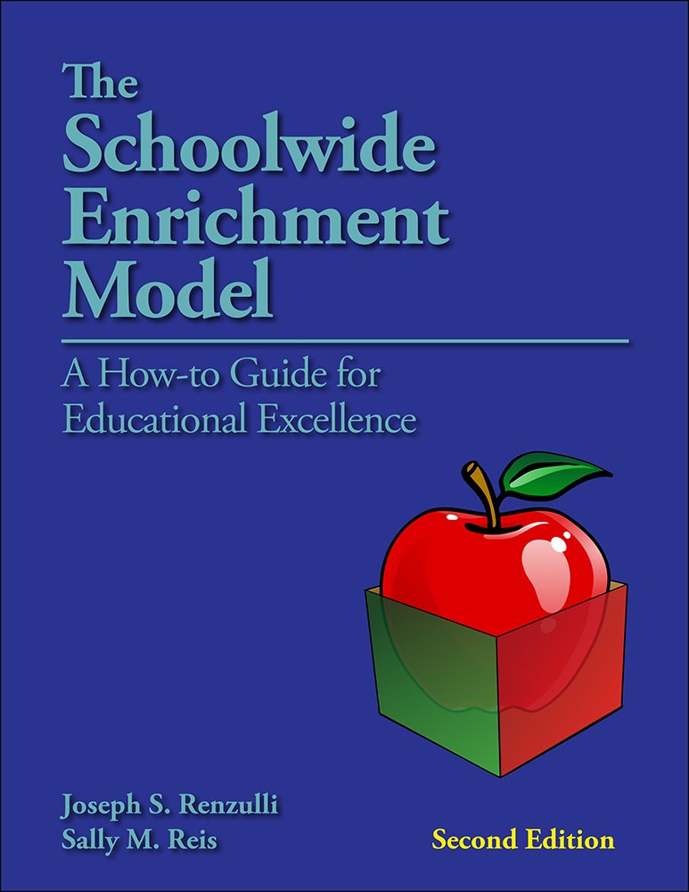 The Schoolwide Enrichment Model: A Howto Guide For Educational Excellence,New