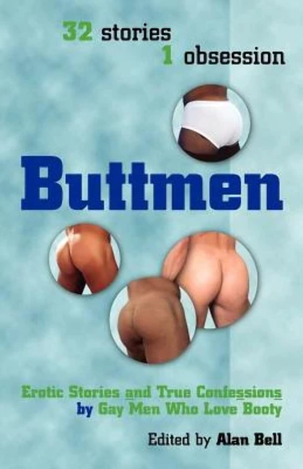 Buttmen: Erotic Stories And True Confessions By Gay Men Who Love Booty: 32 Stories, 1 Obsession