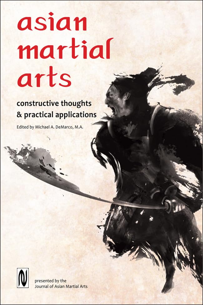 Asian Martial Arts: Constructive Thoughts and Practical Applications,New