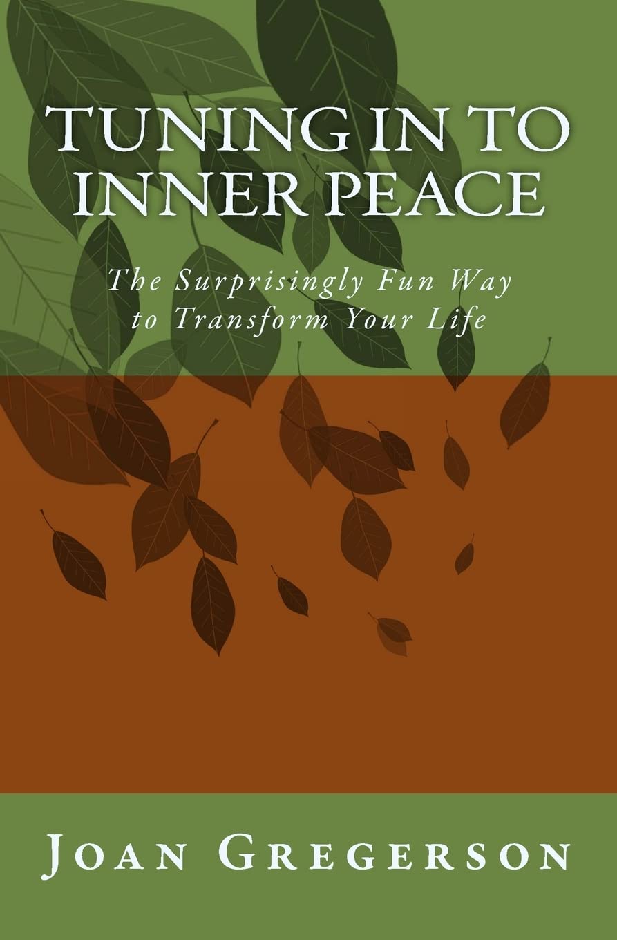 Tuning In To Inner Peace: The Surprisingly Fun Way To Transform Your Life,Used