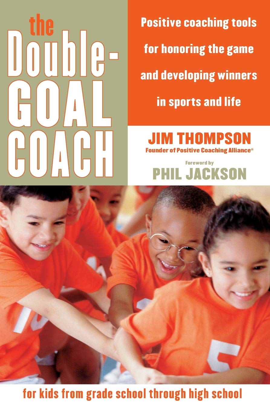 The DoubleGoal Coach: Positive Coaching Tools for Honoring the Game and Developing Winners in Sports and Life (Harperresource B,Used