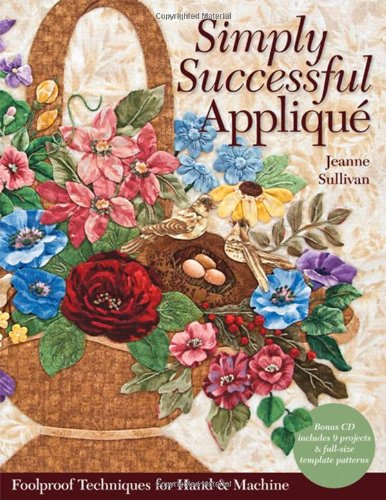 Simply Successful Applique: Foolproof Technique 9 Projects For Hand & Machine,Used
