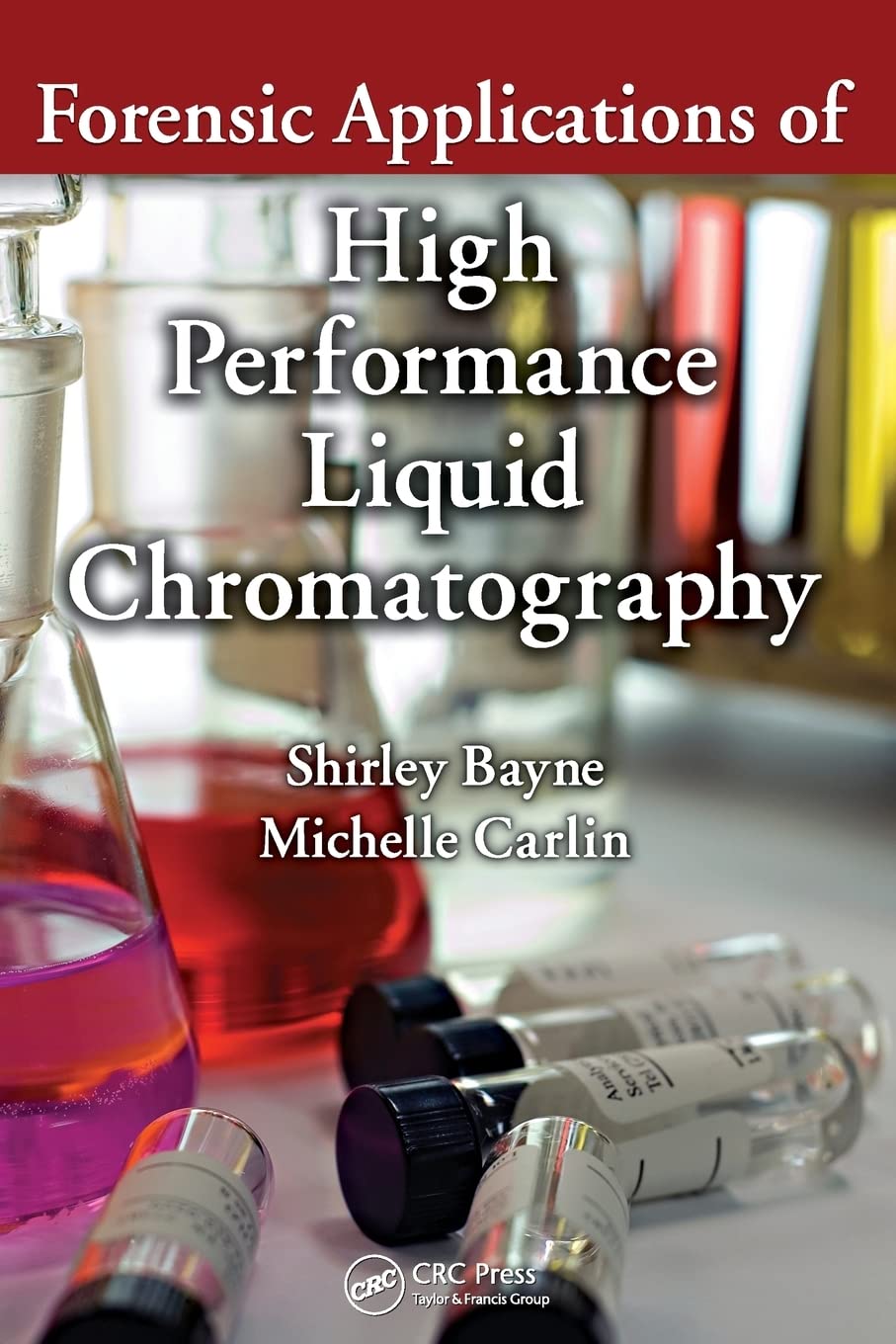 Forensic Applications of High Performance Liquid Chromatography (Analytical Concepts in Forensic Chemistry),Used