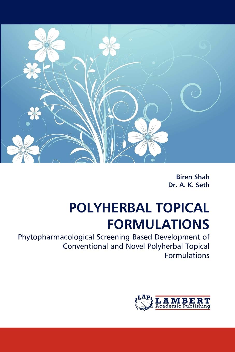 POLYHERBAL TOPICAL FORMULATIONS: Phytopharmacological Screening Based Development of Conventional and Novel Polyherbal Topical F,Used