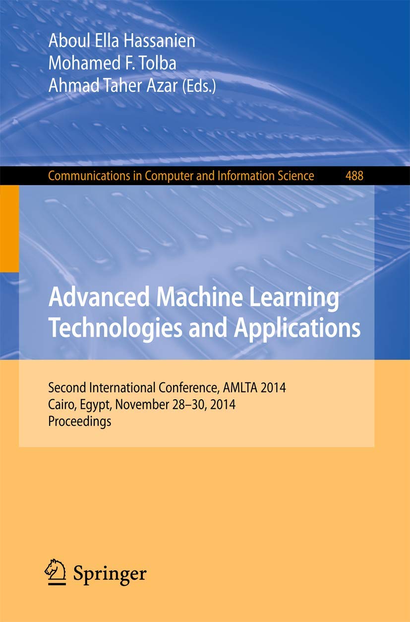 Advanced Machine Learning Technologies and Applications: Second International Conference, AMLTA 2014, Cairo, Egypt, November 28,Used