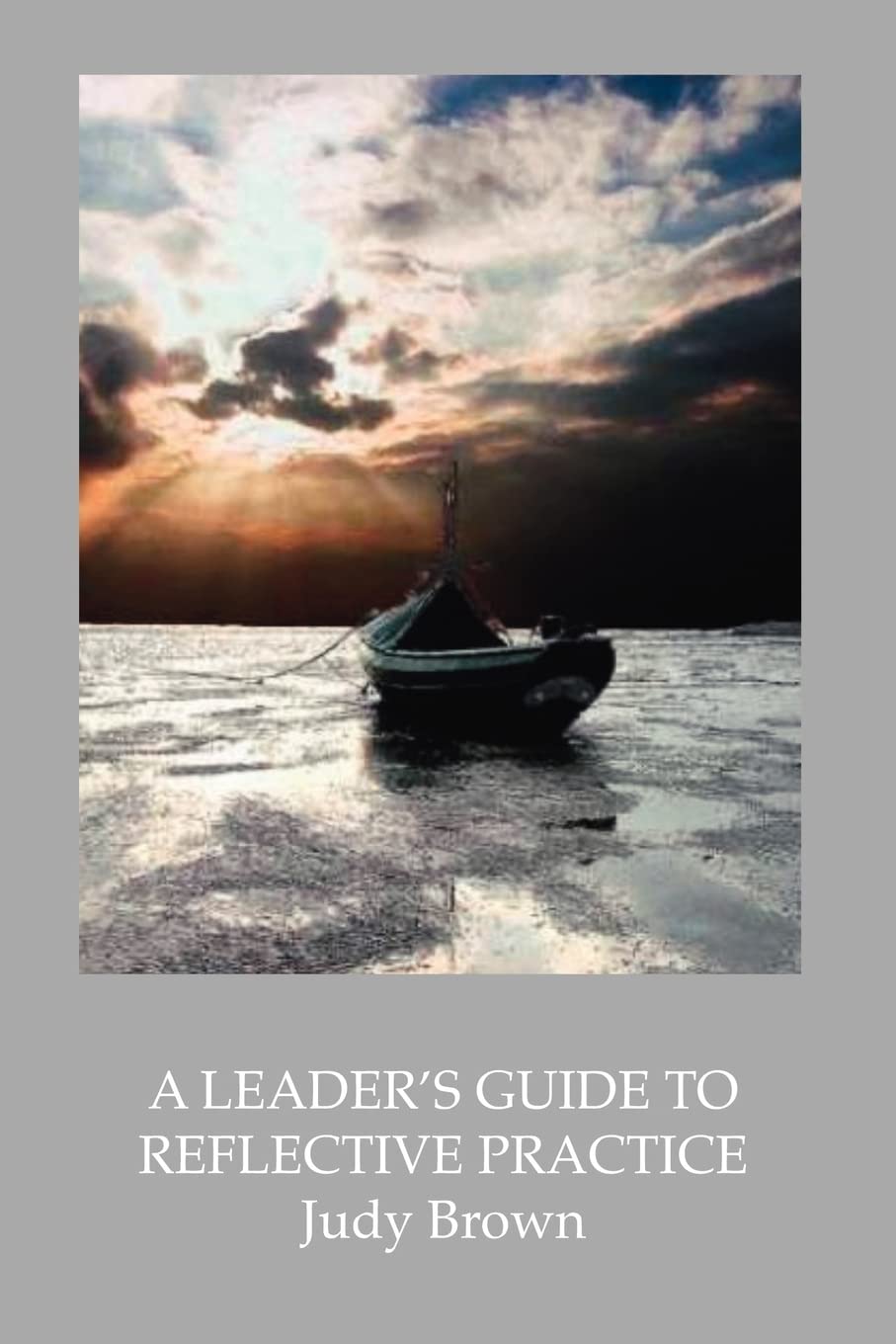 A Leader's Guide to Reflective Practice,New