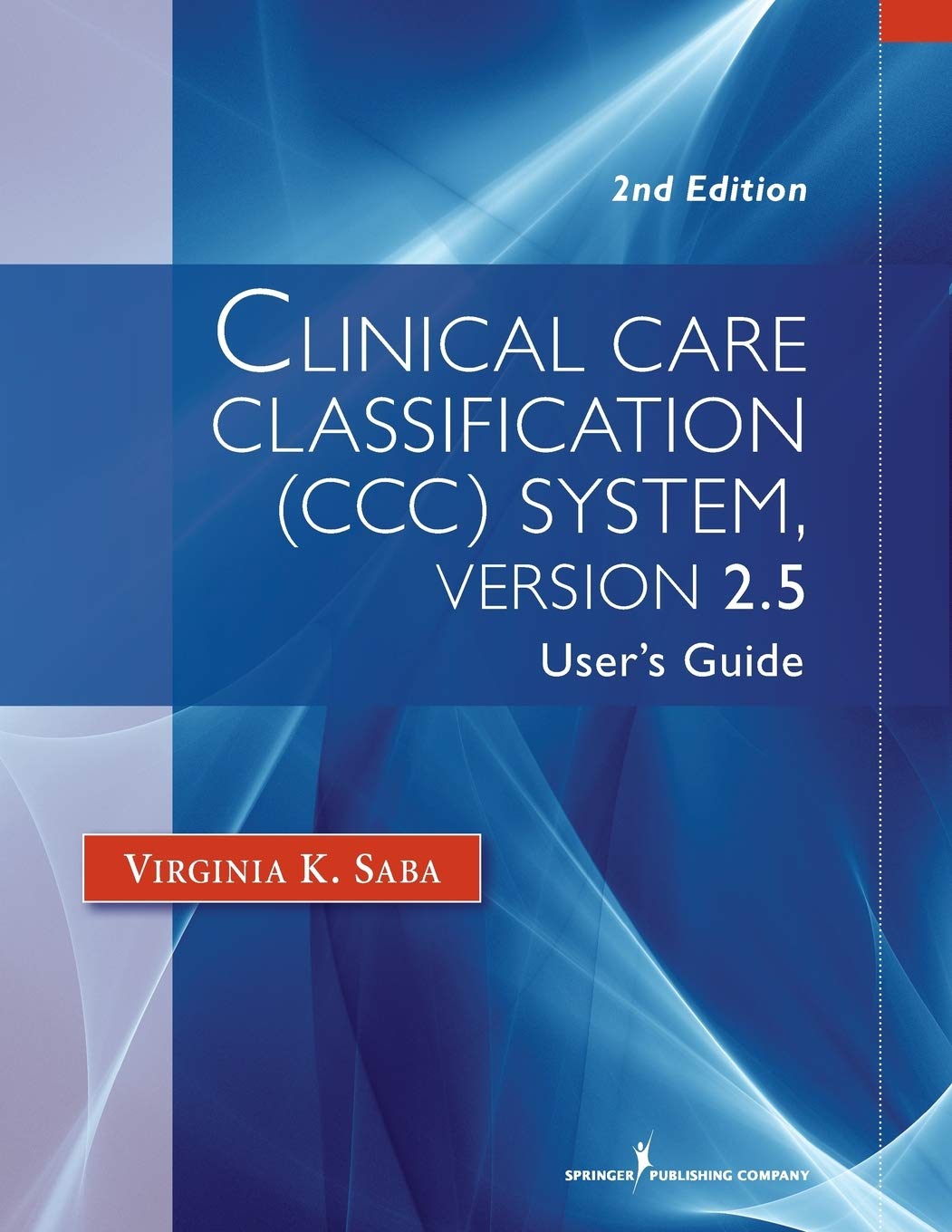 Clinical Care Classification (Ccc) System (Version 2.5): User'S Guide (Saba, Clinical Care Classification),Used