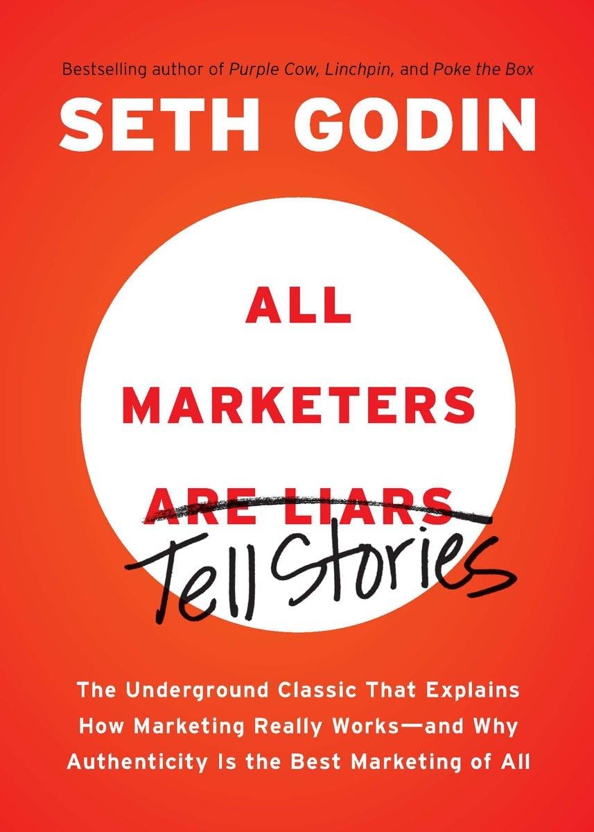 All Marketers are Liars: The Underground Classic That Explains How Marketing Really Worksand Why Authenticity Is the Best Mark,Used