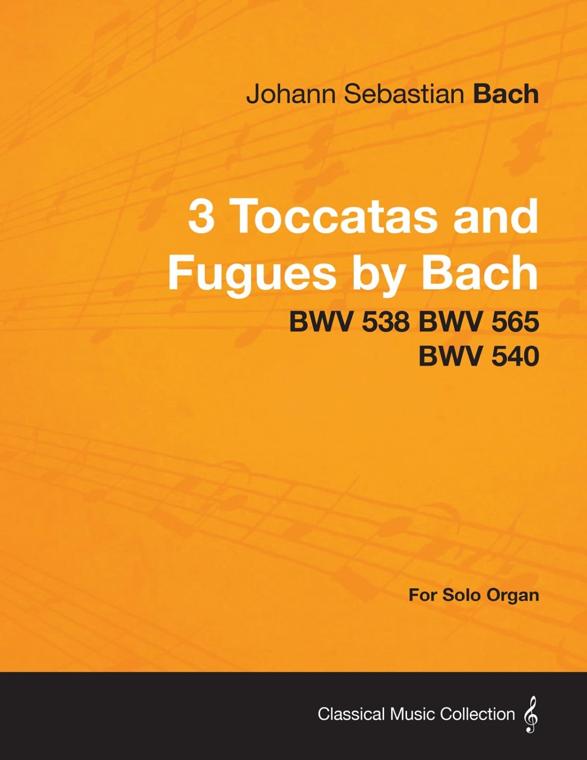 3 Toccatas And Fugues By Bach  Bwv 538 Bwv 565 Bwv 540  For Solo Organ,Used