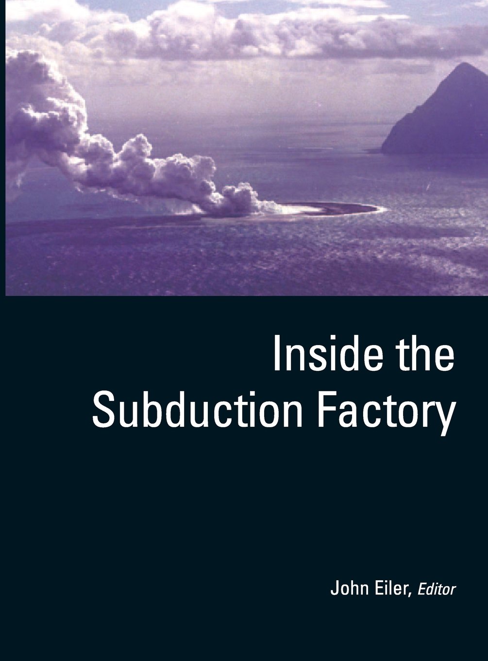 Inside the Subduction Factory (Geophysical Monograph Series),Used