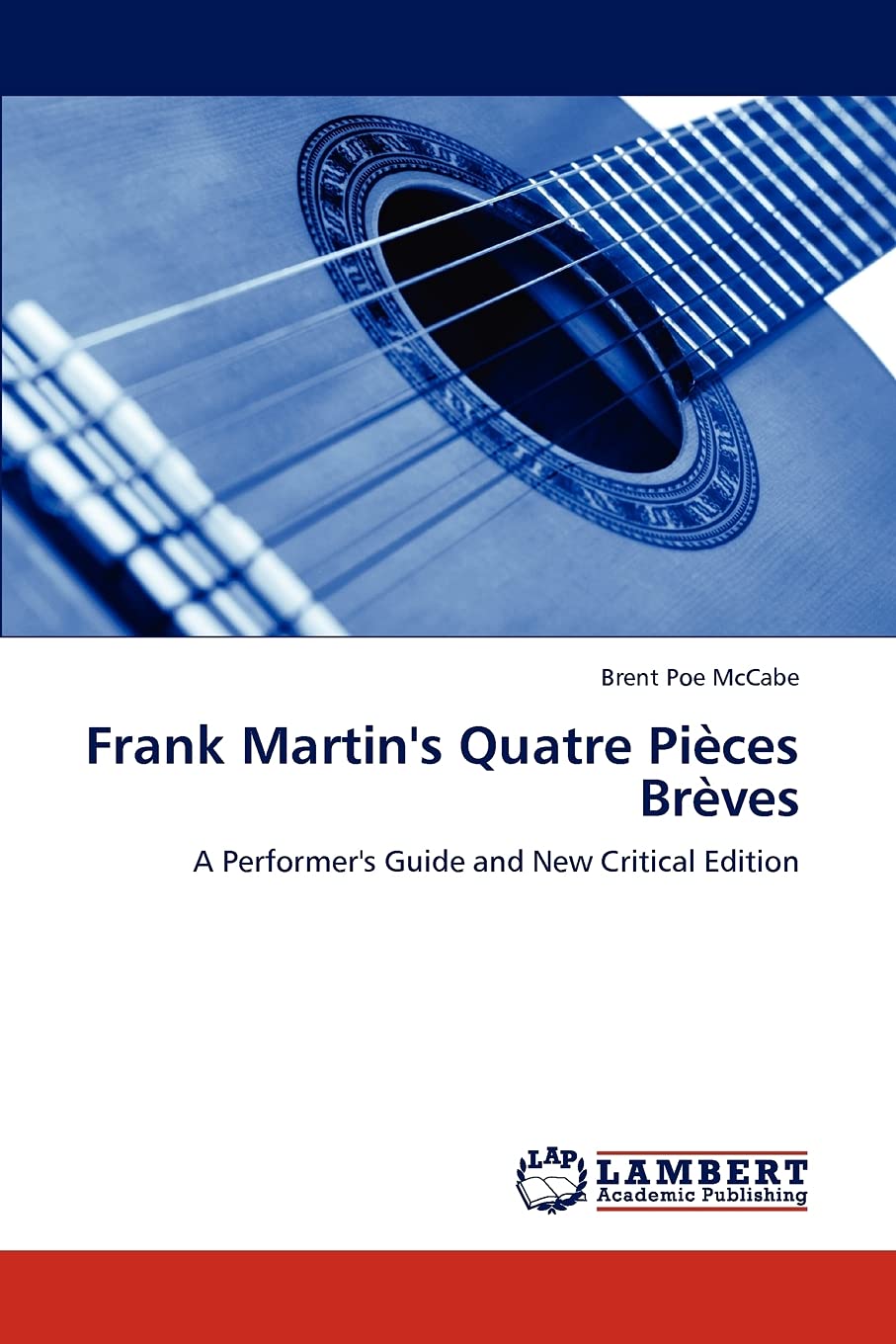 Frank Martin's Quatre Pices Brves: A Performer's Guide and New Critical Edition,Used