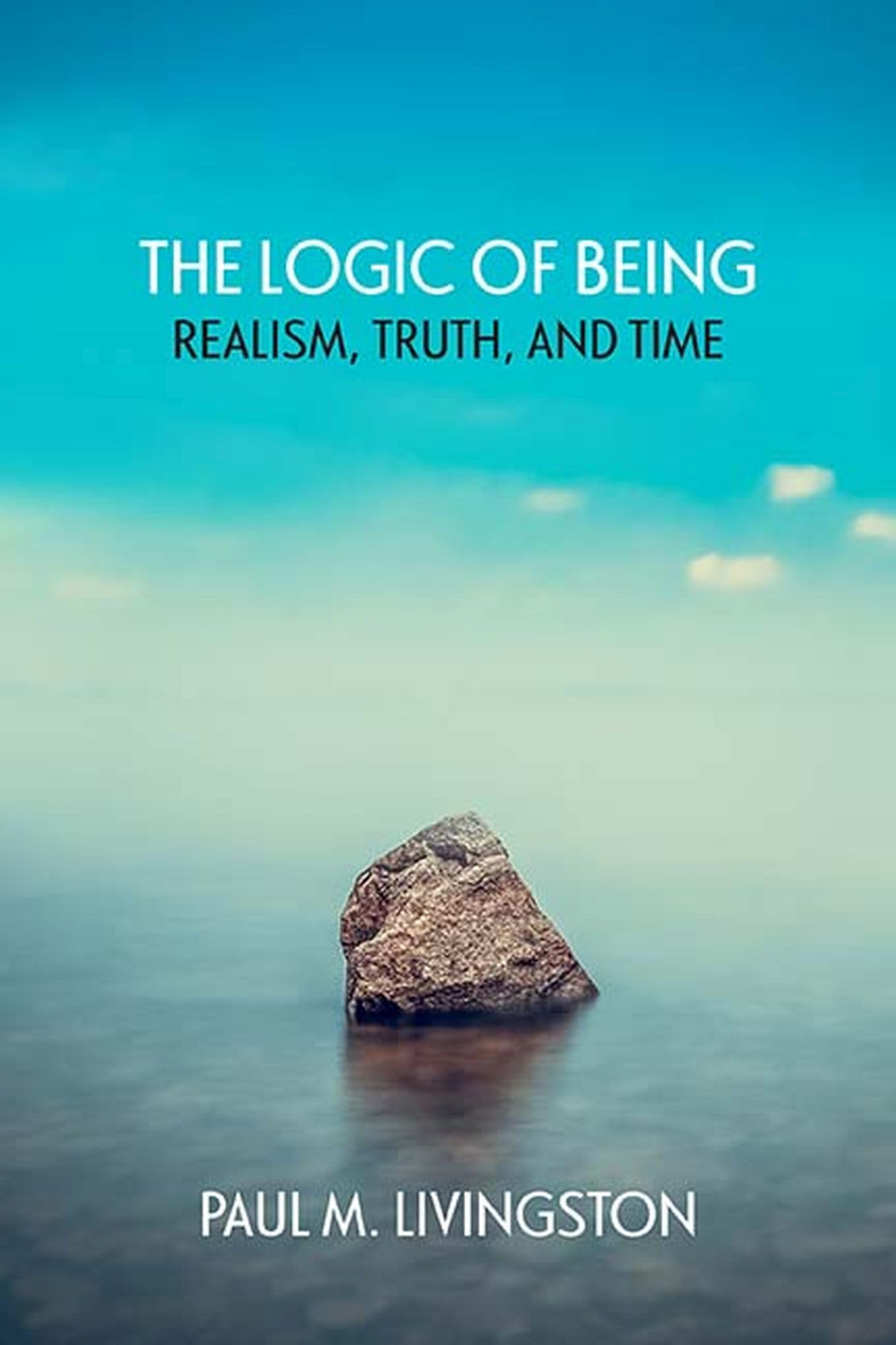 The Logic Of Being: Realism, Truth, And Time,Used