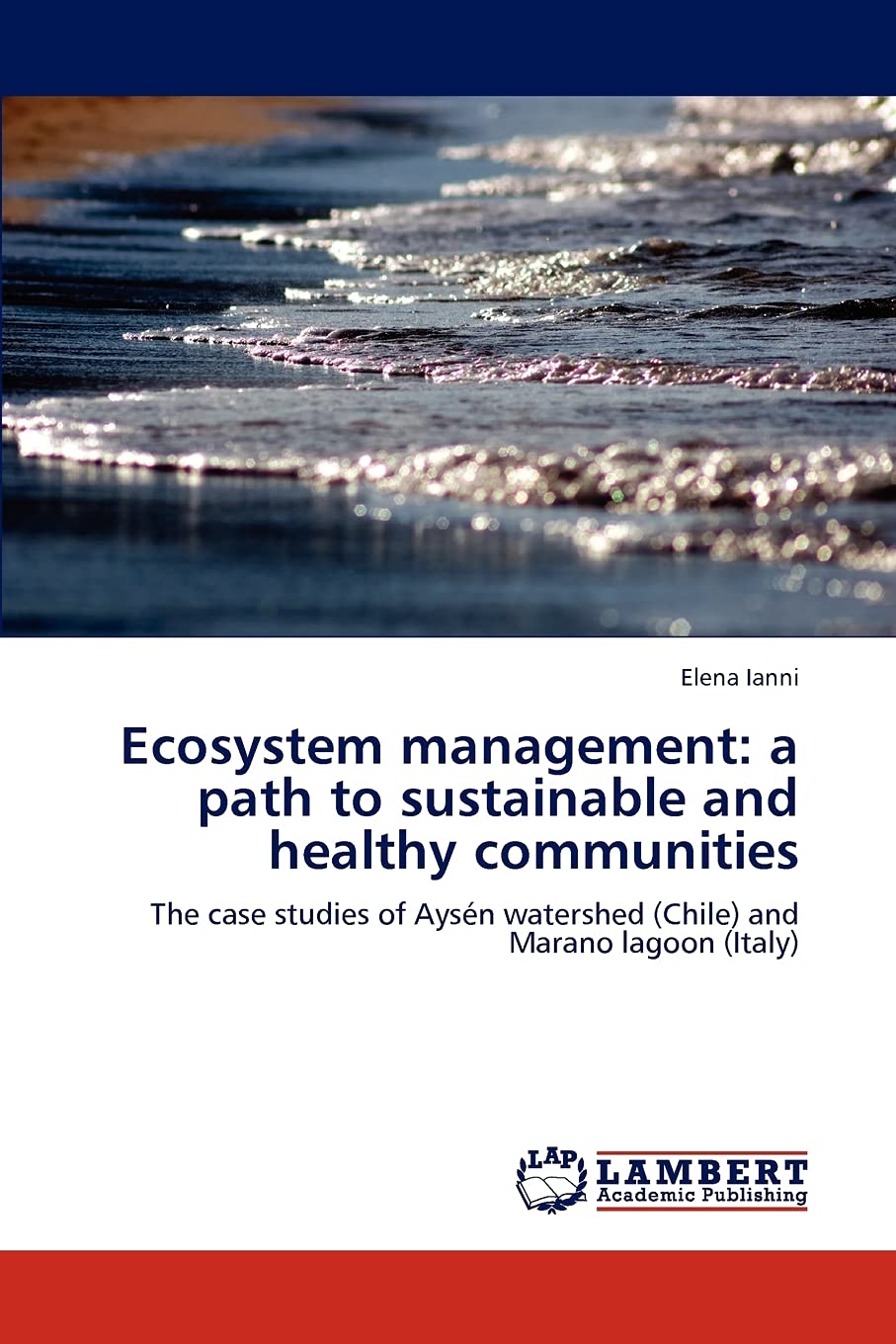 Ecosystem management: a path to sustainable and healthy communities: The case studies of Aysn watershed (Chile) and Marano lag,Used