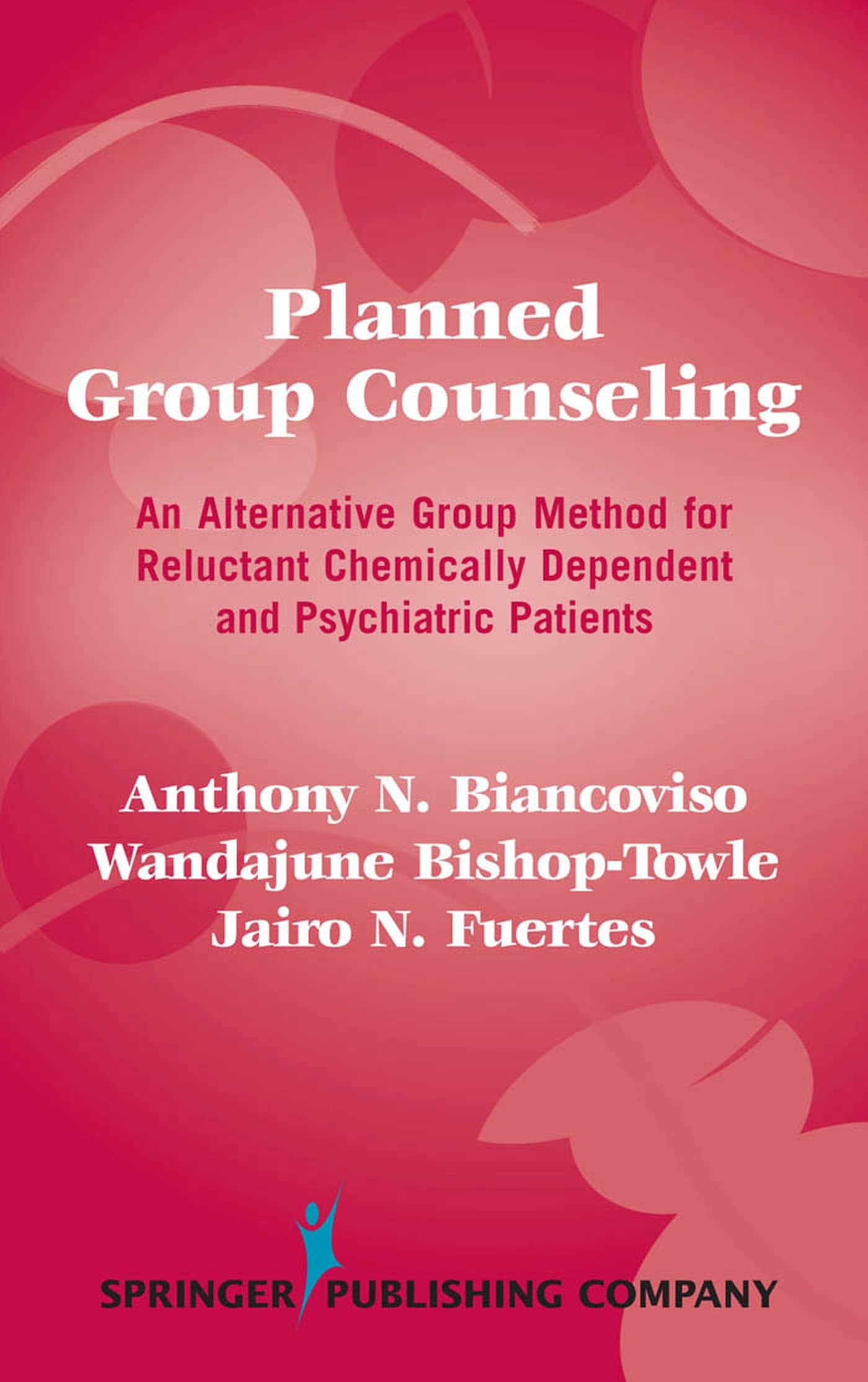 Planned Group Counseling: An Alternative Group Method For Reluctant Chemically Dependent And Psychiatric Patients,New