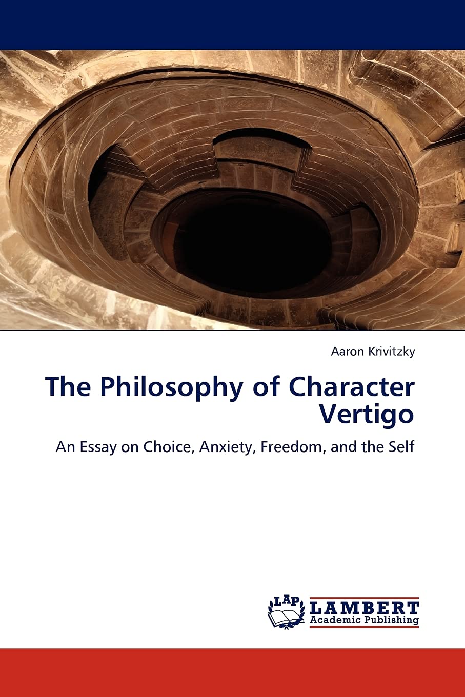 The Philosophy of Character Vertigo: An Essay on Choice, Anxiety, Freedom, and the Self,Used