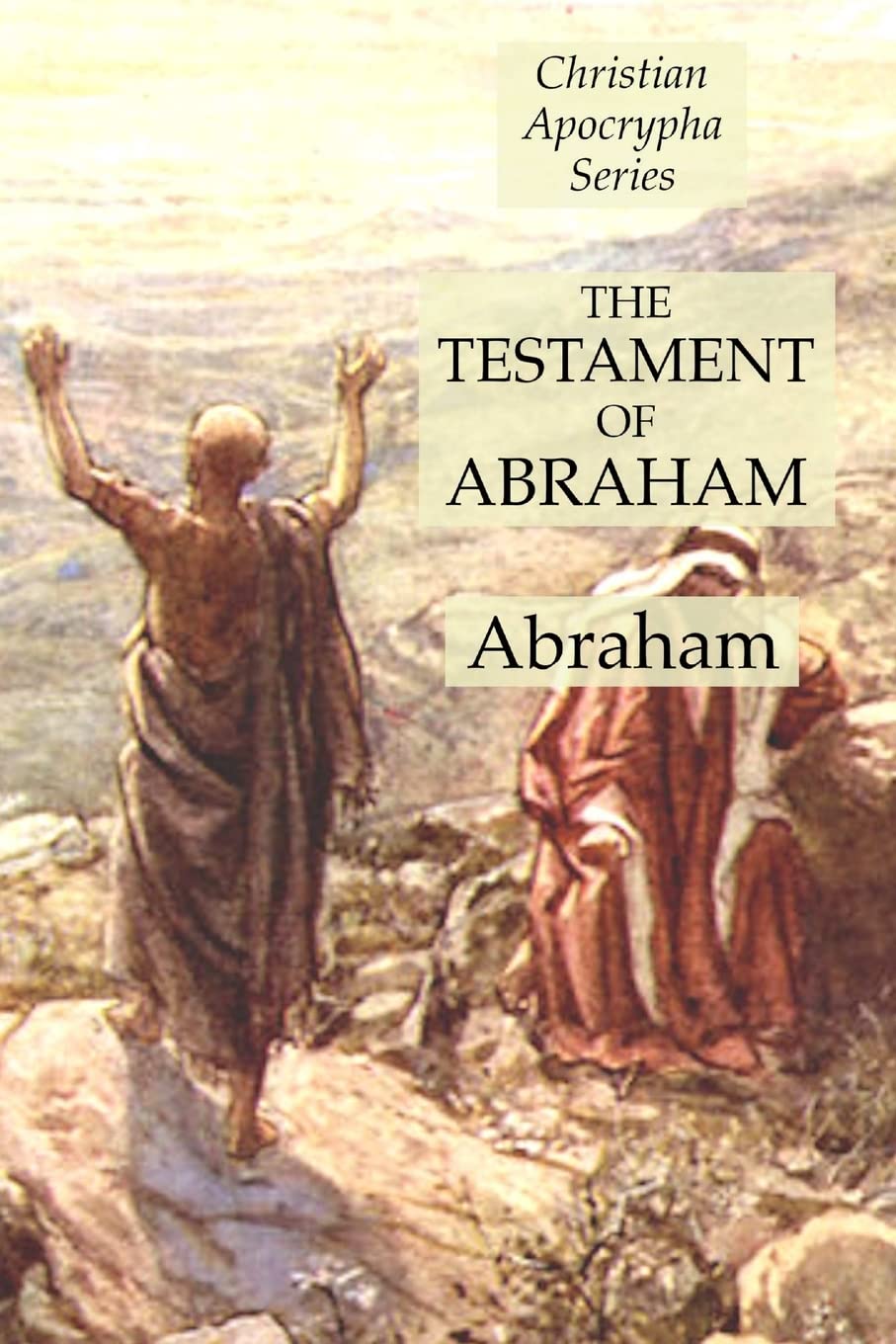 The Testament of Abraham: Christian Apocrypha Series,Used