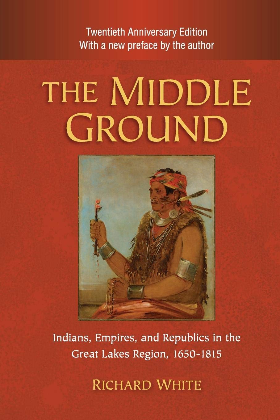 The Middle Ground: Indians, Empires, And Republics In The Great Lakes Region, 16501815 (Studies In North American Indian Histor,Used