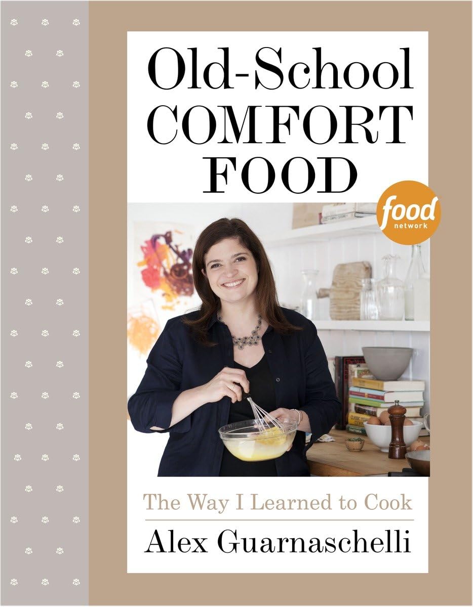 Oldschool Comfort Food: The Way I Learned To Cook: A Cookbook,New