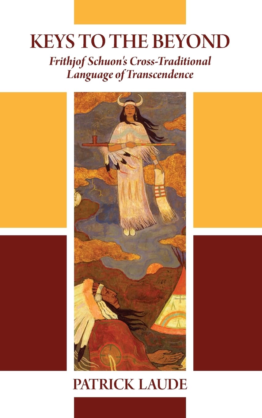 Keys to the Beyond: Frithjof Schuon's Crosstraditional Language of Transcendence (SUNY Series in Western Esoteric Traditions),Used